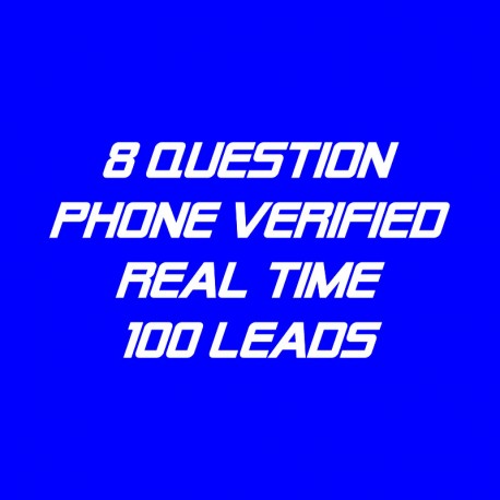 8 Question Phone Verified-Real Time-100 Leads