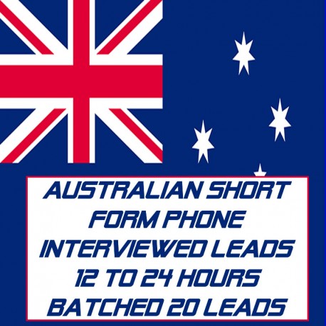 Australian Short Form Phone Interviewed Leads-12-24 Hours Batched-20 Leads
