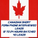 Canadian Short Form Phone Interviewed Leads-12-24 Hours Batched-40 Leads